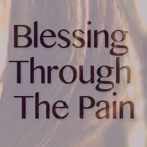 Episode 26: Blessings in the Pain