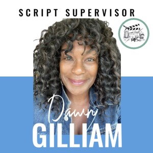 Bonus: Dawn Gilliam / Script Supervisor