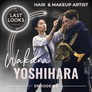 85.Global Inspirations: Wakana Yoshihara on Hair, Makeup, and Film