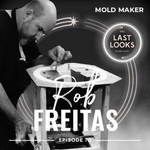 70. Rob Freitas - Mold Maker