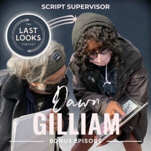 Bonus: Dawn Gilliam / Script Supervisor