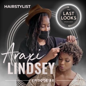 88.Araxi Lindsey: Crafting Characters, One Hairstyle at a Time