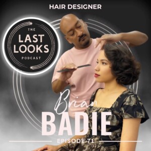 71. From Comfort Zones to Creativity: Brian Badie’s Approach to Hairstyling in Film