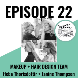Heba Thorisdottir & Janine Thompson - Makeup & Hair Designer Team