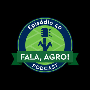 Episódio 40 - Os caminhos da engenharia agronômica no Brasil