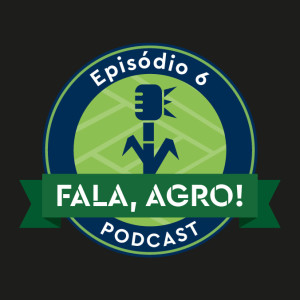 Episódio 6 - Tendências e perspectivas no setor de distribuição agropecuário