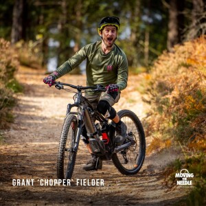 #112. Grant ”Chopper” Fielder: The godfather of British Slopestyle and Freeride gets real about his career and life.