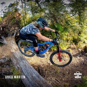 #120. Anka Martin:Downhill to Enduro to multi-stage racing.Riding for causes bigger than yourself, epic tales from her journey in MTB. Life lessons and everything in between.