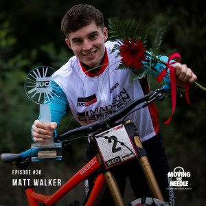 #30. Matt Walker: The 2020 World Cup Dh Champ on hard work and sacrifice