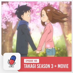 Episode 105 -Teasing Master Takagi San [ Season 3 ] + Movie