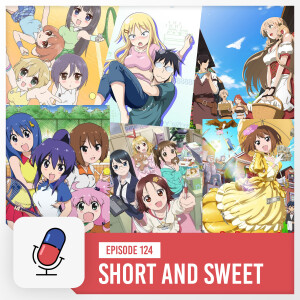 Episode 124 - Short and Sweet: Anime You Can Binge In An Hour