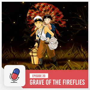 Episode 20 - Grave of the Fireflies - Watch With Us Wednesdays