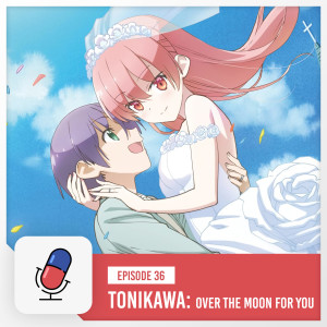 Episode 36 - Tonikawa: Over the Moon For You