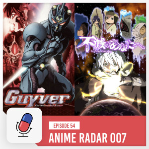 Episode 54 - Anime Radar 007 - Guyver: Bioboosted Armor / To Your Eternity