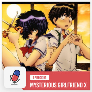 Episode 55 - Mysterious Girlfriend X