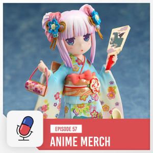 Episode 57 - Anime Merch