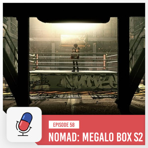 Episode 58 - Nomad: Megalo Box [ Season 2 ]