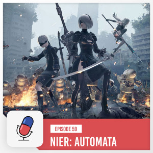 Epiosde 59 - Nier Automata