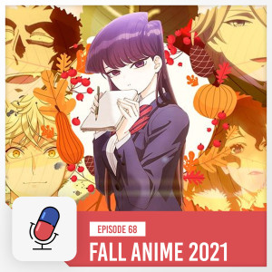 Episode 68 - Fall 2021 Anime