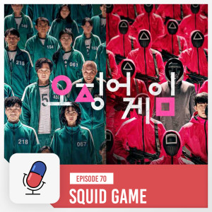 Episode 70 - Squid Game