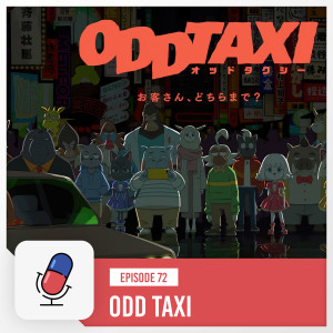 Episode 72 - Odd Taxi