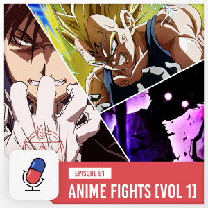 Episode 81 - Anime Fights Vol 1.