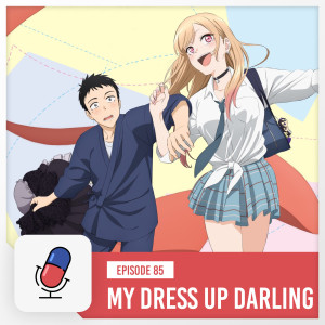 Episode 85 - My Dress Up Darling