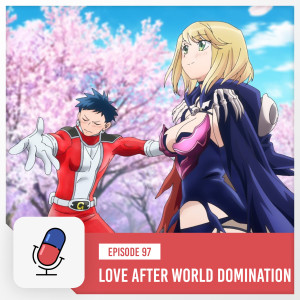 Episode 97 - Love After World Domination - Season 1 [ Part 2 ]