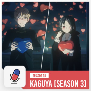 Episode 98 - Kaguya-sama: Love is War - Ultra Romantic [ Part 2 ]