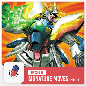 Episode 16 - Signature Moves [ Part 2 ]