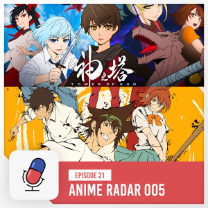 Episode 21 - Anime Radar 005 - Tower of God / God of High School