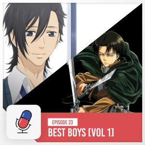 Episode 23 - Best Boys [ Vol 1 ]