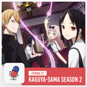 Episode 27 - Kaguya-sama : Love is War Season 2