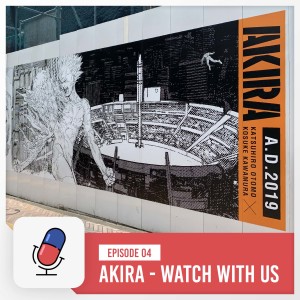 Episode 4 - Akira - Watch With Us Wednesdays