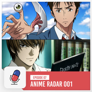 Episode 7 - Anime Radar 001 - Parasyte / Death Note