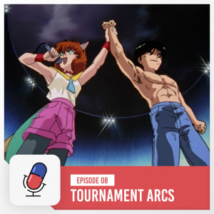 Episode 8 - Tournament Arcs