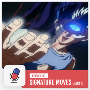 Episode 9 - Signature Moves [Part 1]