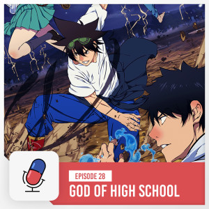 Episode 28 - God of High School