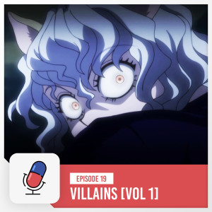 Episode 19 - Villains  [ Vol. 1 ]