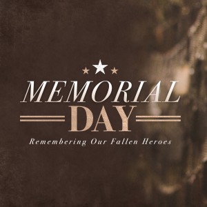 Memorial Day | Remembering Our Fallen Heroes | Pastor Aaron Cofer | May 29, 2022