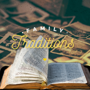 Family Traditions | Take Care of the Family | Pastor Pat Rankin ~ August 30, 2020