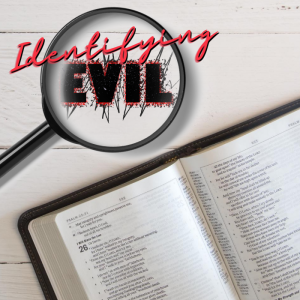 Identifying Evil | Pastor Pat Rankin ~ August 2, 2020