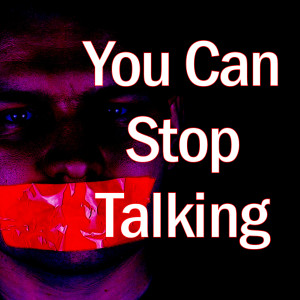 You Can Stop Talking