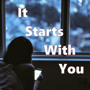 It Starts With You (Pre-Rorded)