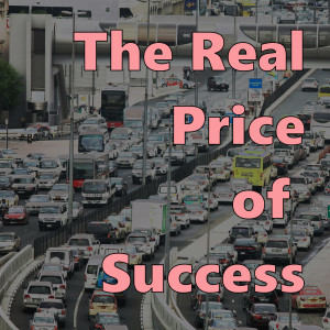 The Real Price Of Success