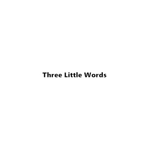 Three Little Words