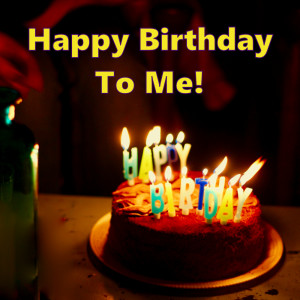 Happy Birthday To Me
