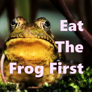 Eat The Frog First