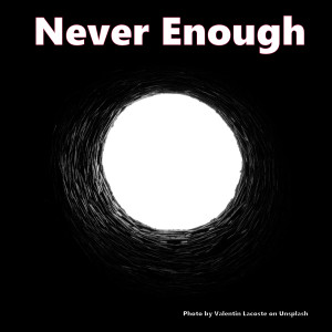 Never Enough