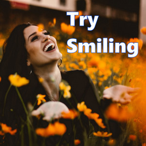 Try Smiling